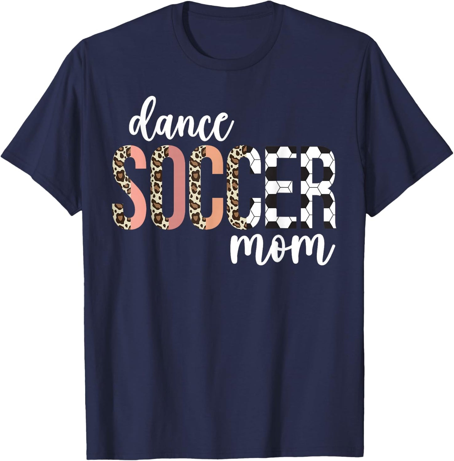 Dance And Soccer Mom Of A Soccer Player And Dancer Mom T-Shirt - T-Shirt | Navy