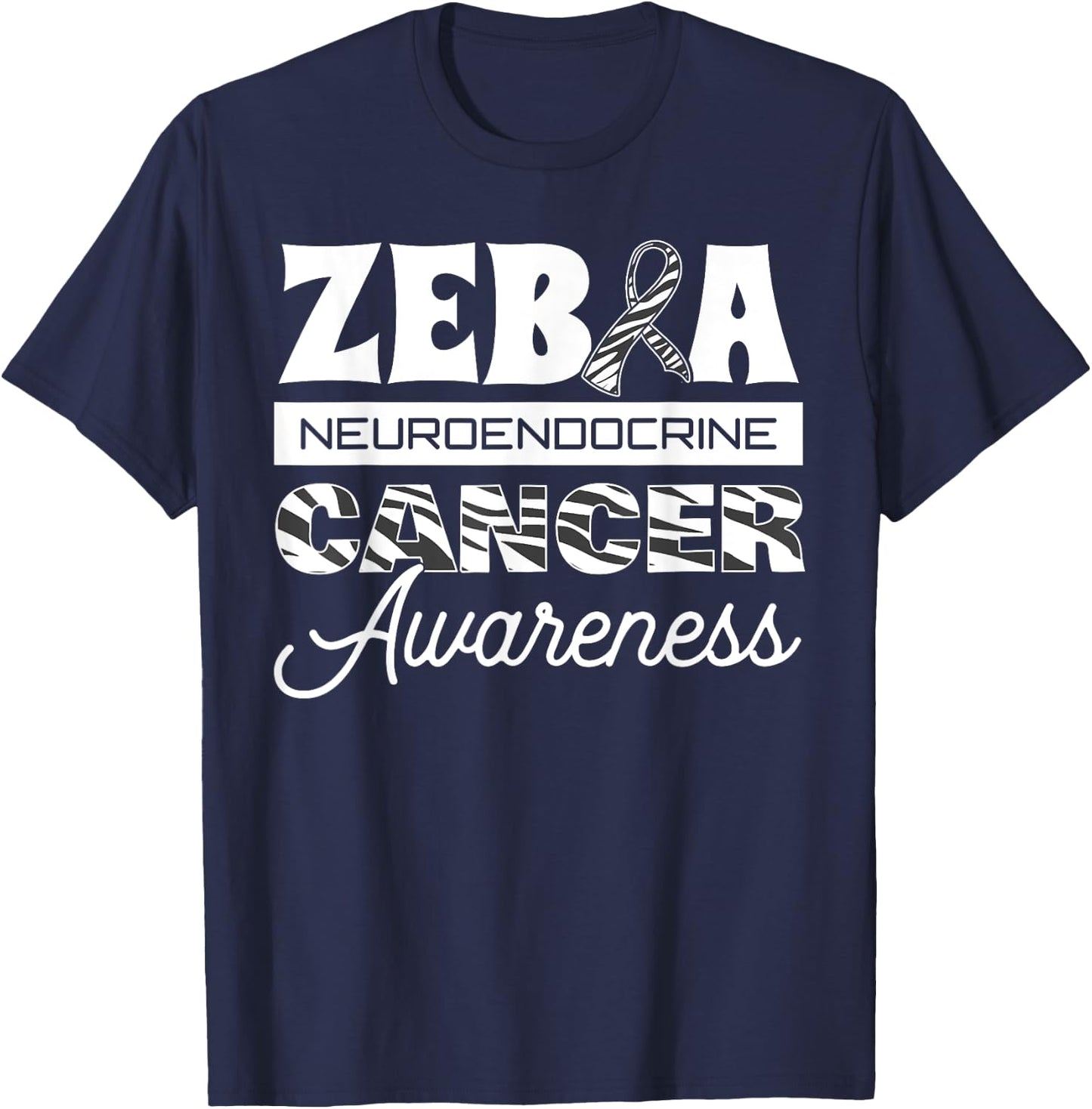 Zebra Neuroendocrine Cancer Awareness Ribbon Carcinoma Tumor T-Shirt - T-Shirt | Navy