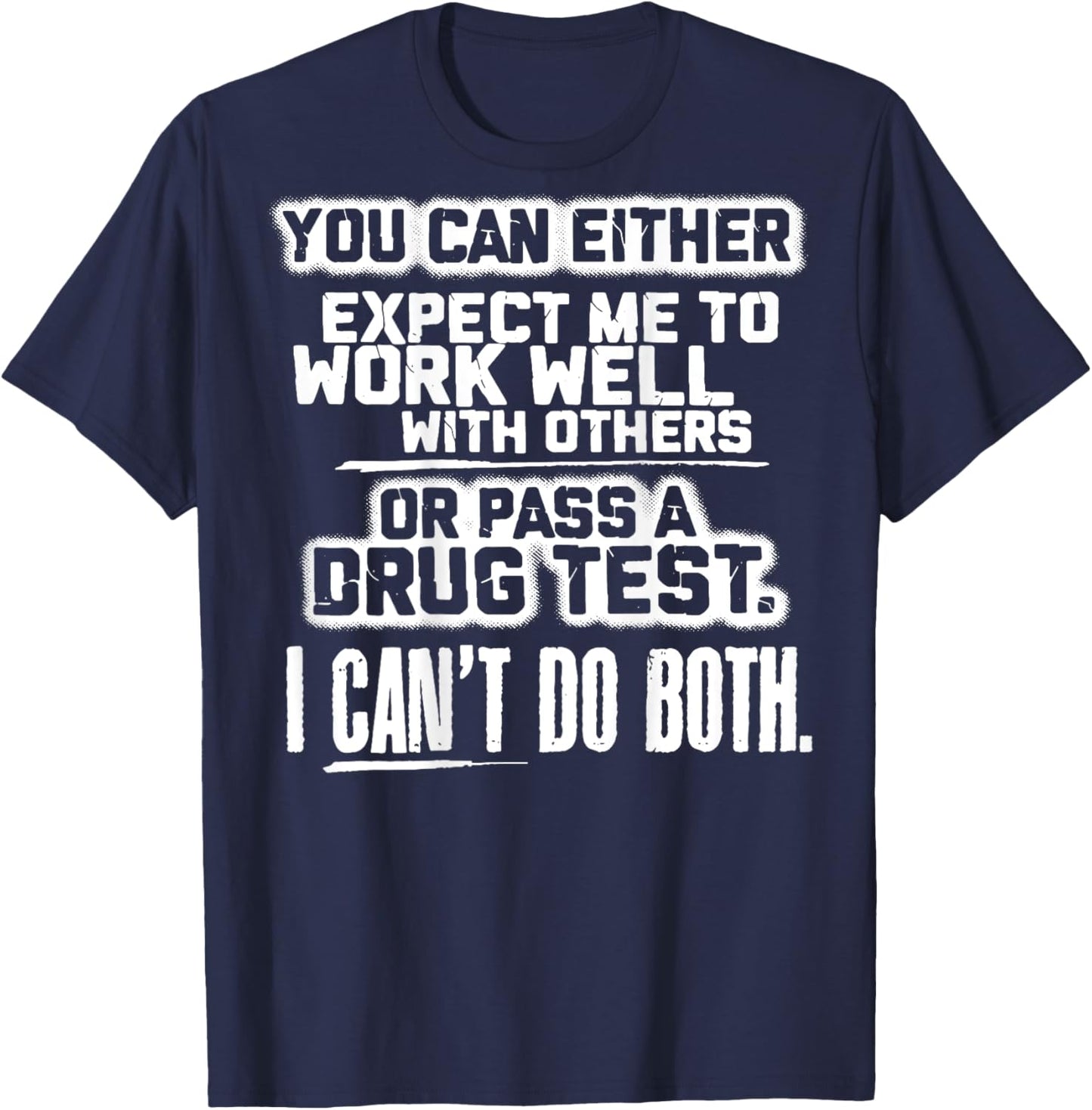 You Can Either Expect Me To Work Well With Others (back) T-Shirt - T-Shirt | Navy