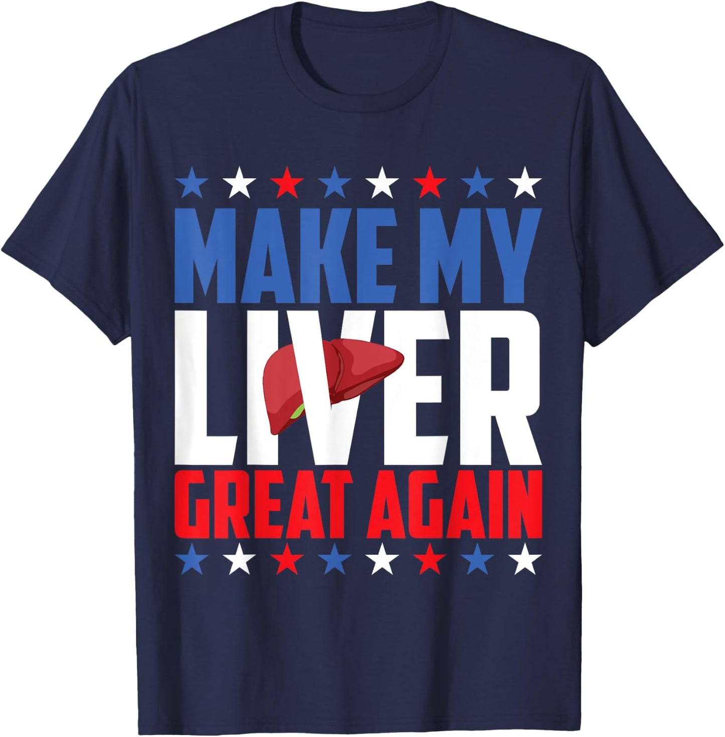 Make My Liver Great Again! T-Shirt - T-Shirt | Navy