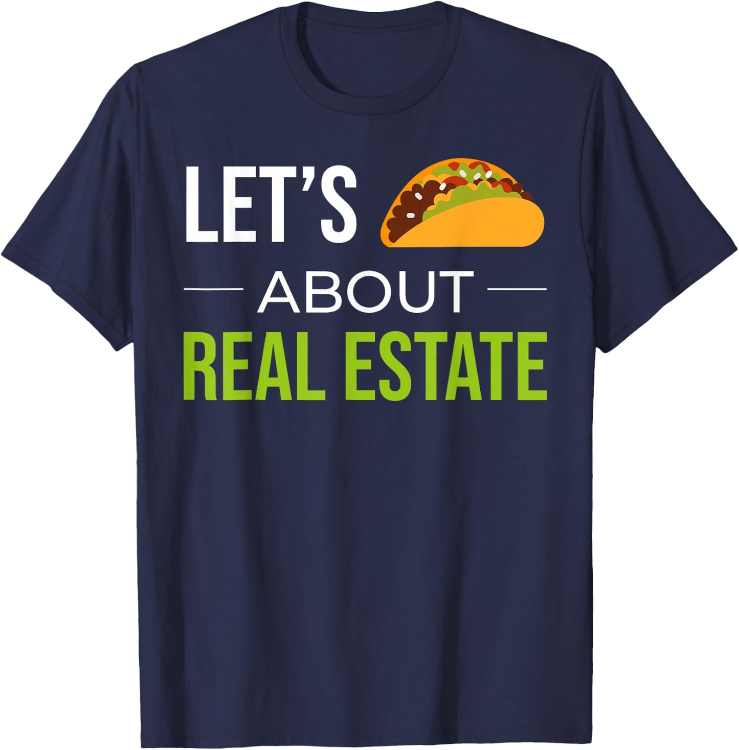 Funny Realtor Real Estate Agent Lets Taco About Real Estate T-Shirt - T-Shirt | Navy