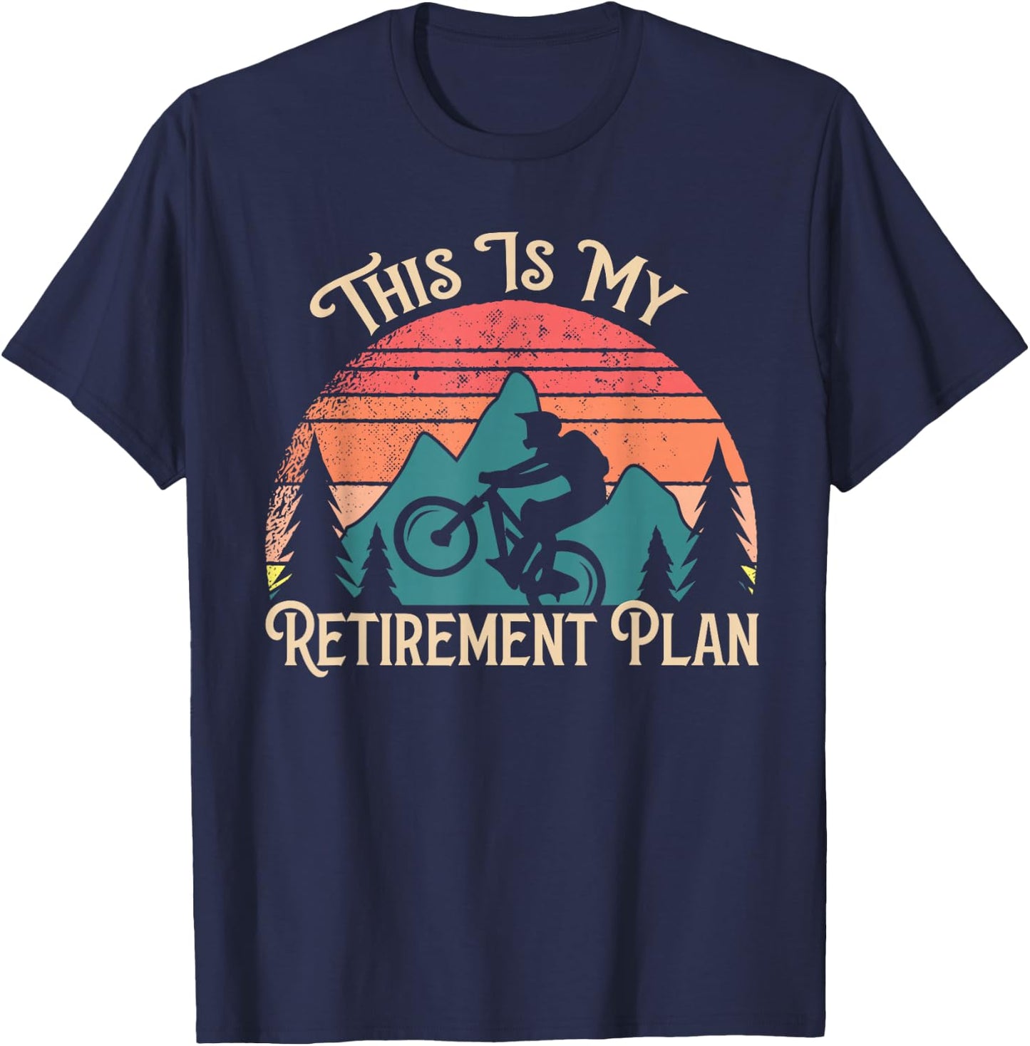 Mountain Bike Cycling Bicycle This Is My Retirement Plan T-Shirt - T-Shirt | Navy