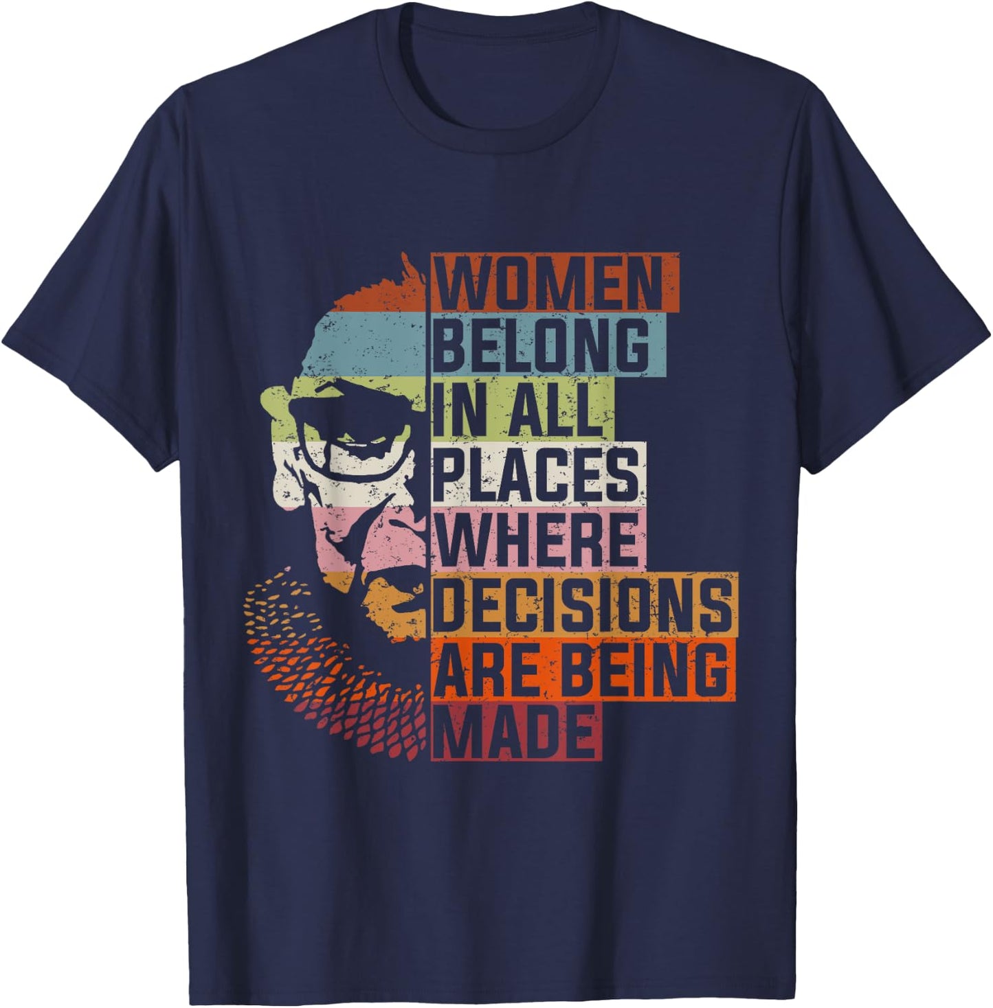 Women Belong In All Places Ruth Bader Notorious RBG Feminist T-Shirt - T-Shirt | Navy