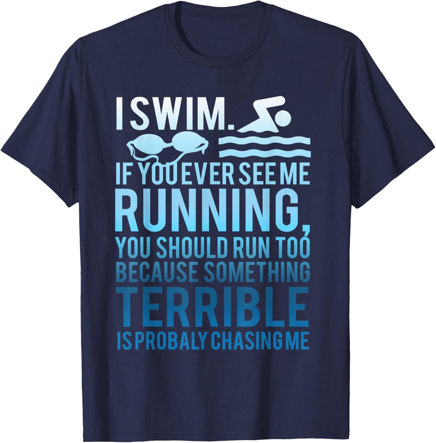 I Swim If You Ever See Me Running Swimmer Gift Women T-Shirt - T-Shirt | Navy