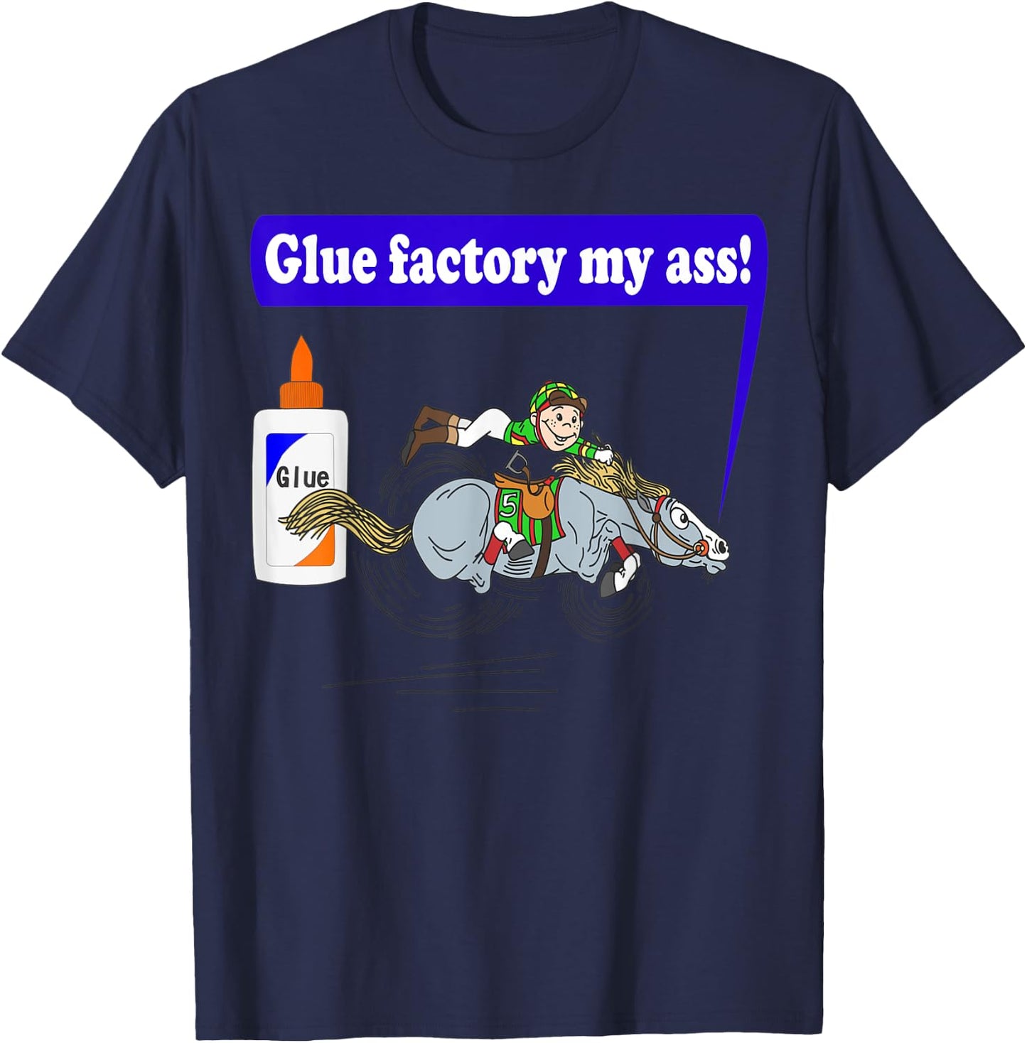 Glue factory my ass! T-Shirt - T-Shirt | Navy