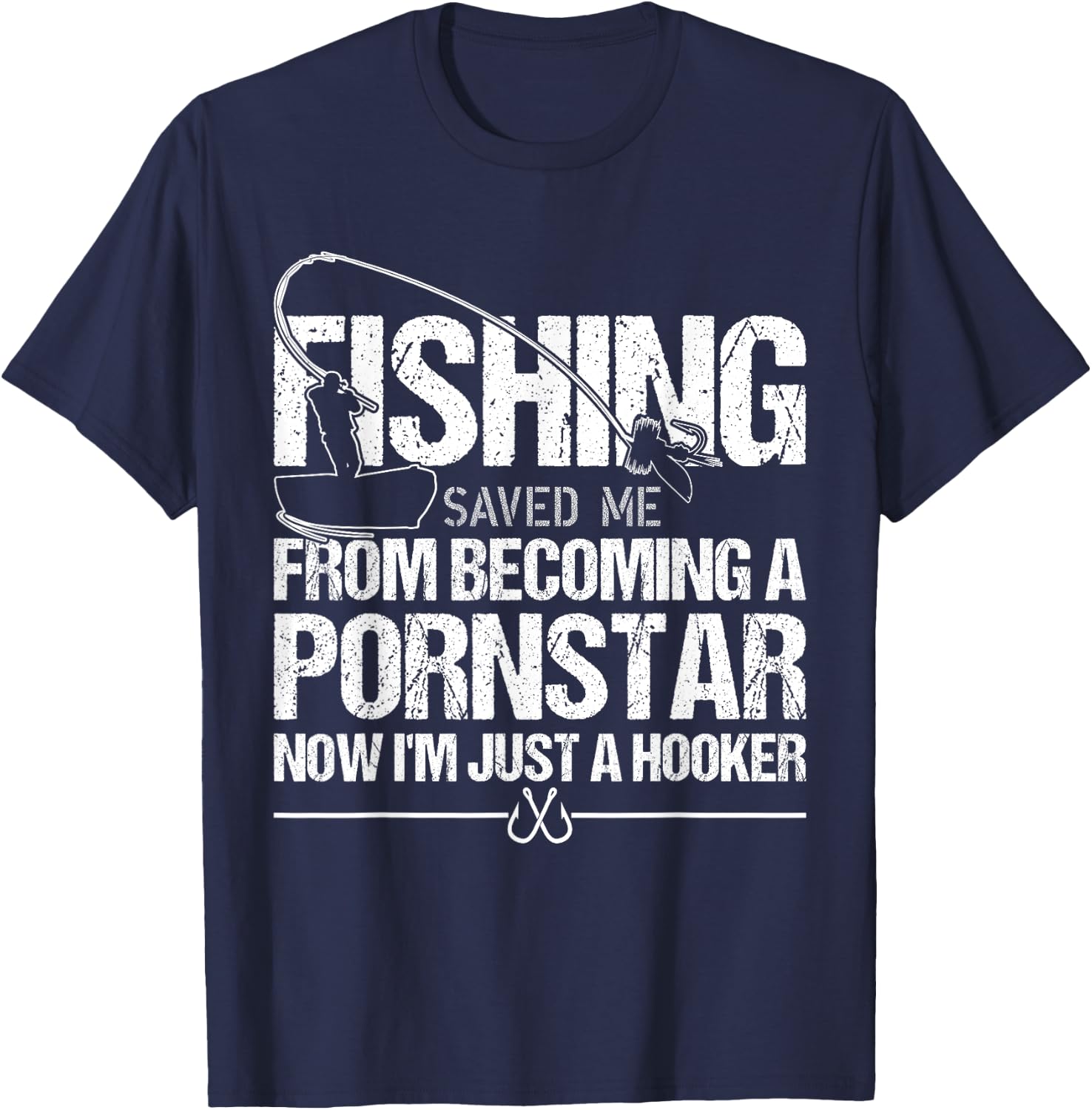 Fishing Saved Me From Becoming A Pornstar T-Shirt - T-Shirt | Navy
