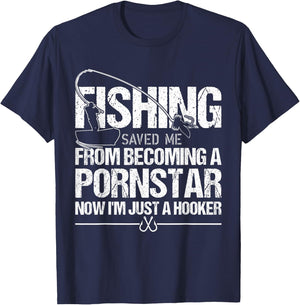 Fishing Saved Me From Becoming A Pornstar T-Shirt - T-Shirt | Navy