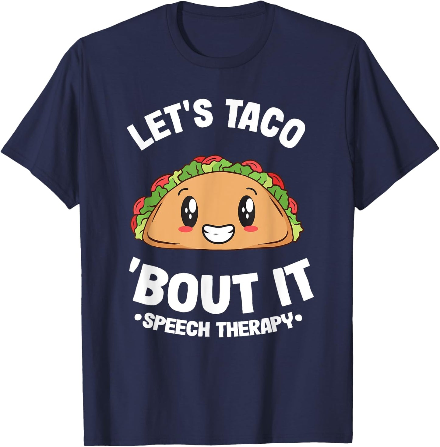 Let's Taco 'Bout It SLP Speech Language Pathologist T-Shirt - T-Shirt | Navy