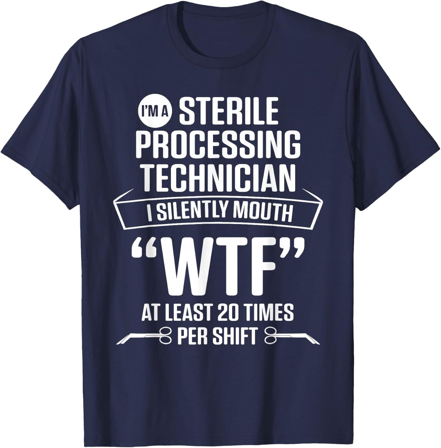 Sterile Processing Technician Silently Funny Tech T-Shirt - T-Shirt | Navy