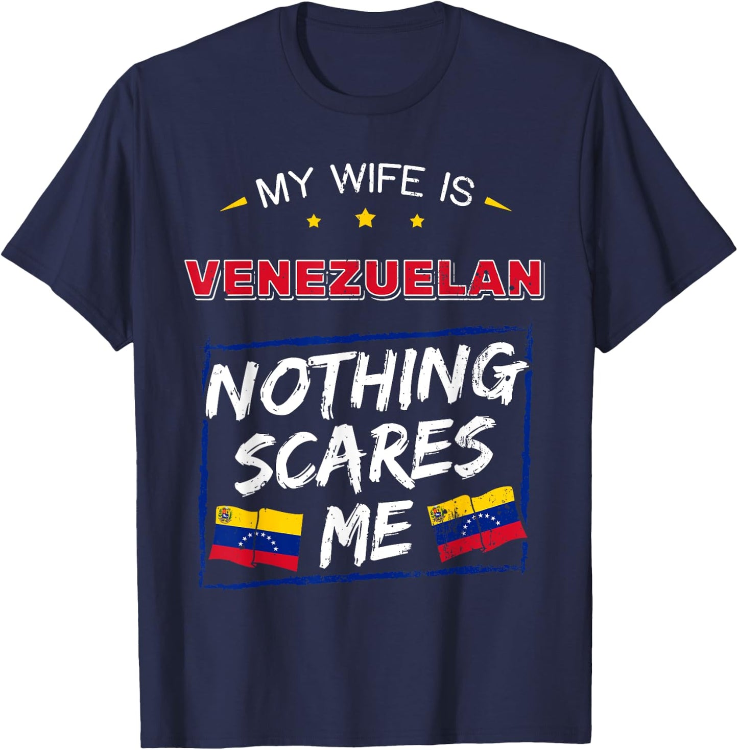 My Wife Is Venezuelan Nothing Scares Me Venezuelan T-Shirt - T-Shirt | Navy