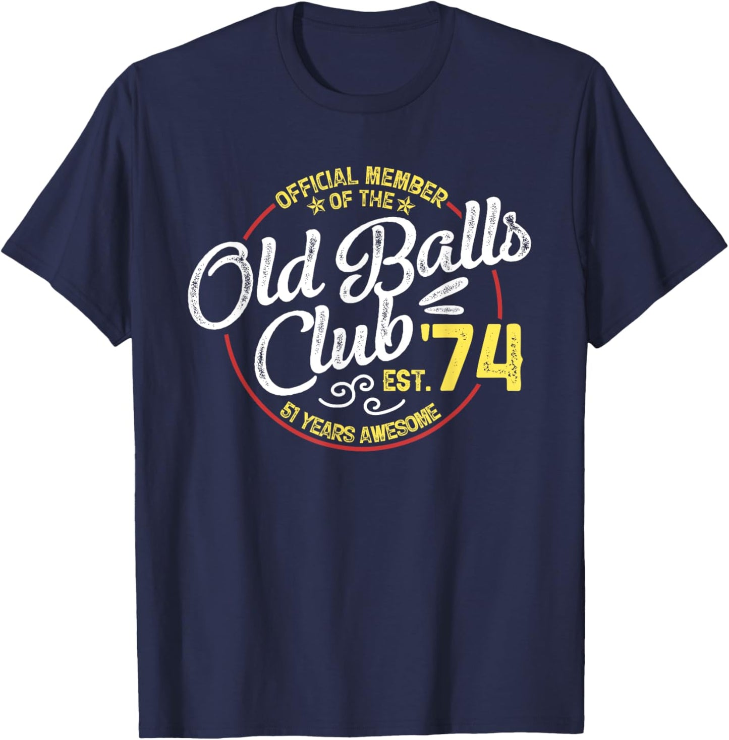 Vintage 51th Birthday Old Balls Club 1974 for Old Man T-Shirt - T-Shirt | Navy
