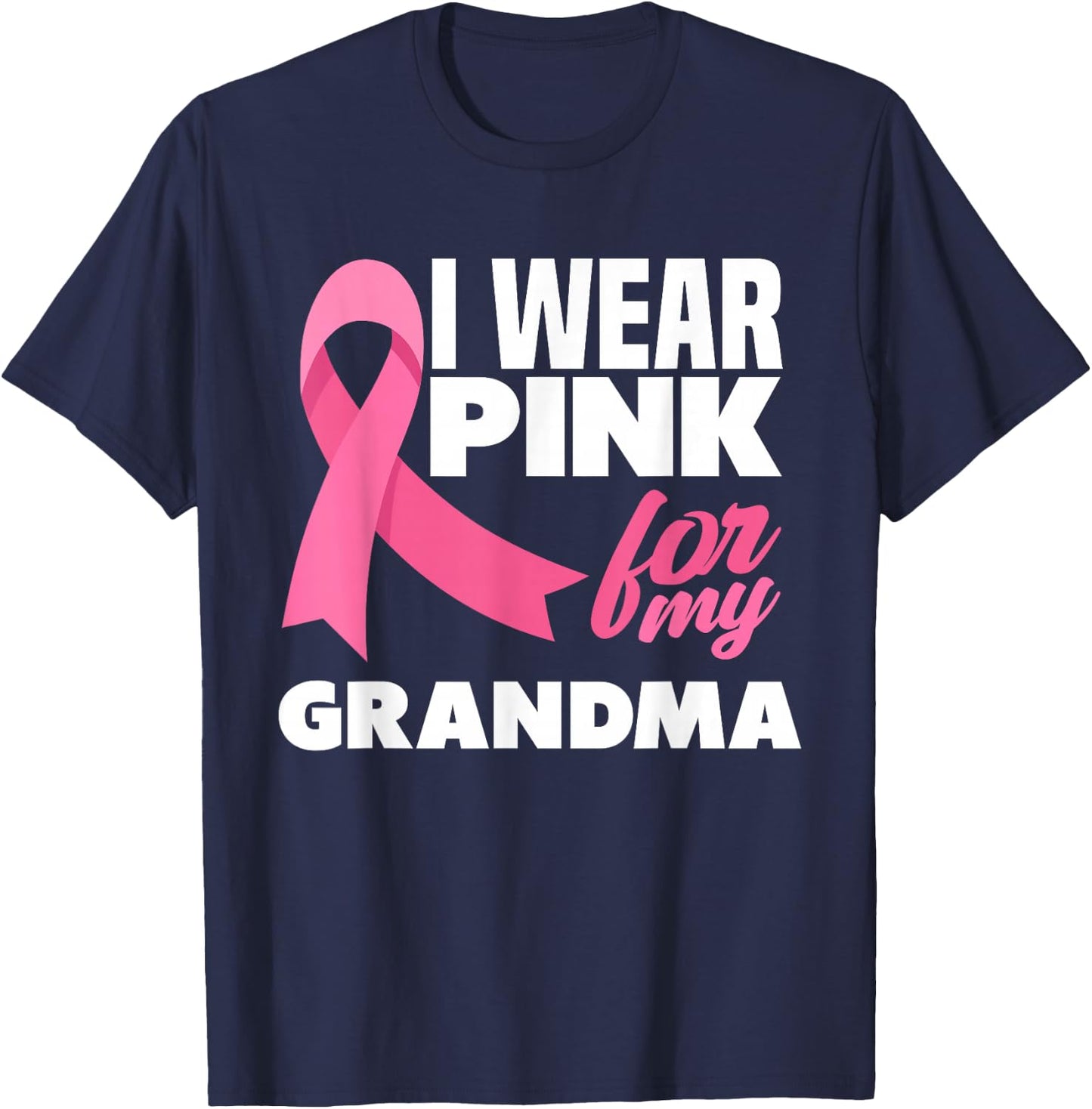I Wear Pink For My Grandma Breast Cancer Awareness T-Shirt - T-Shirt | Navy
