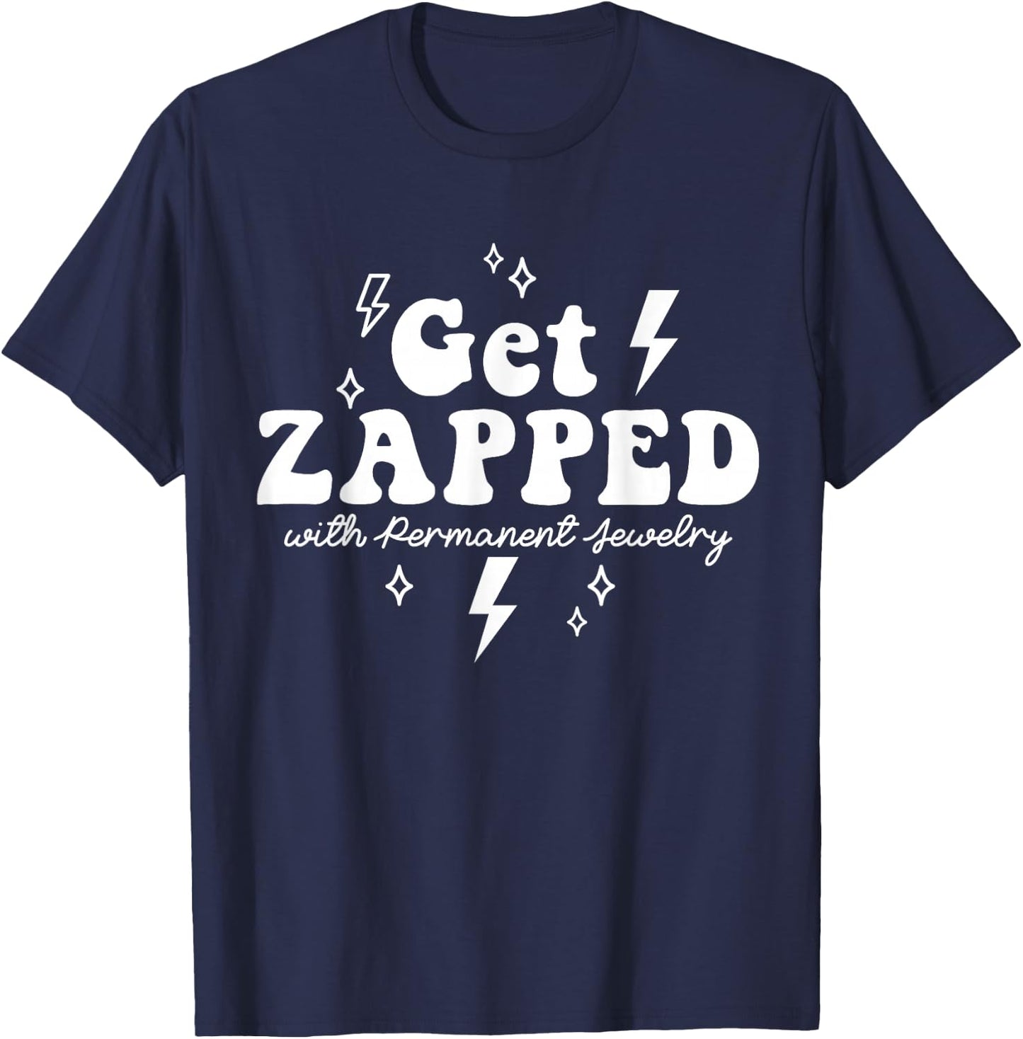 Permanent Jewelry Welder Get Zapped Linked Jewelery Business T-Shirt - T-Shirt | Navy