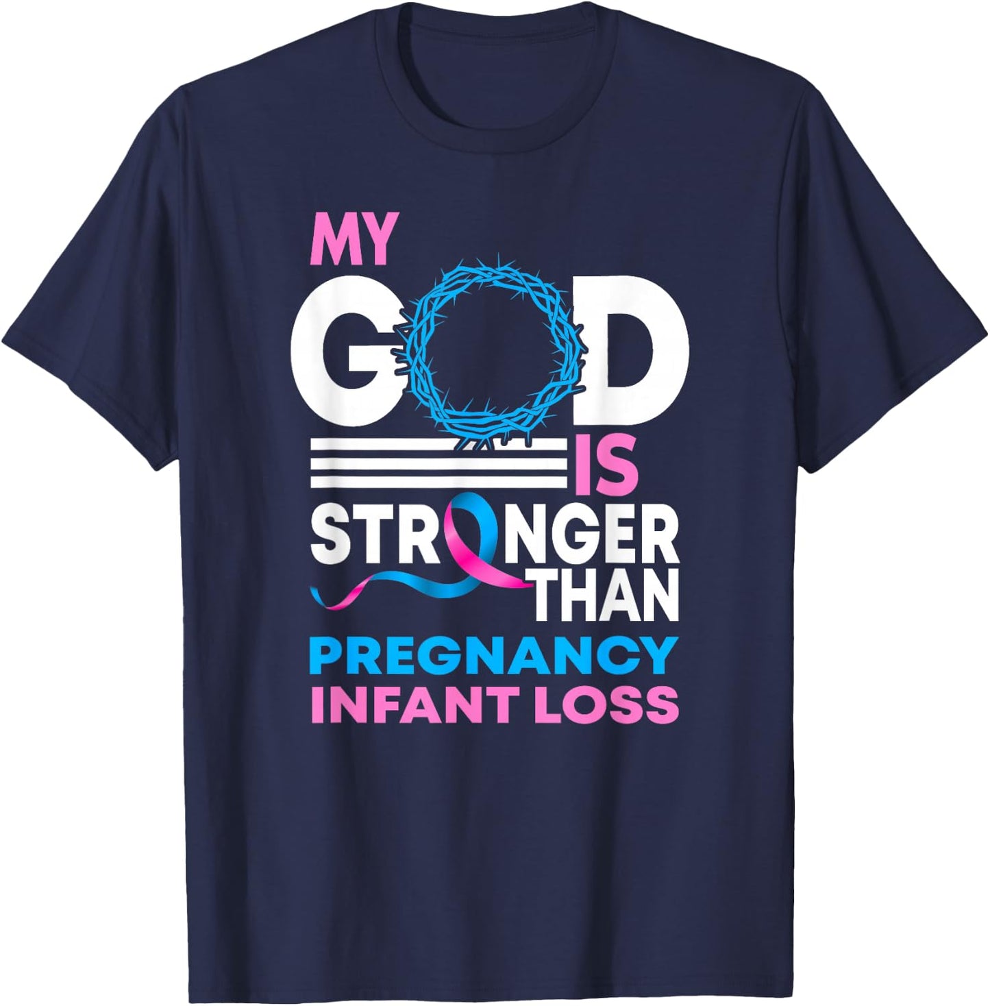 My God Is Stronger Than Pregnancy Infant Loss Awareness T-Shirt - T-Shirt | Navy