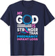 My God Is Stronger Than Pregnancy Infant Loss Awareness T-Shirt - T-Shirt | Navy