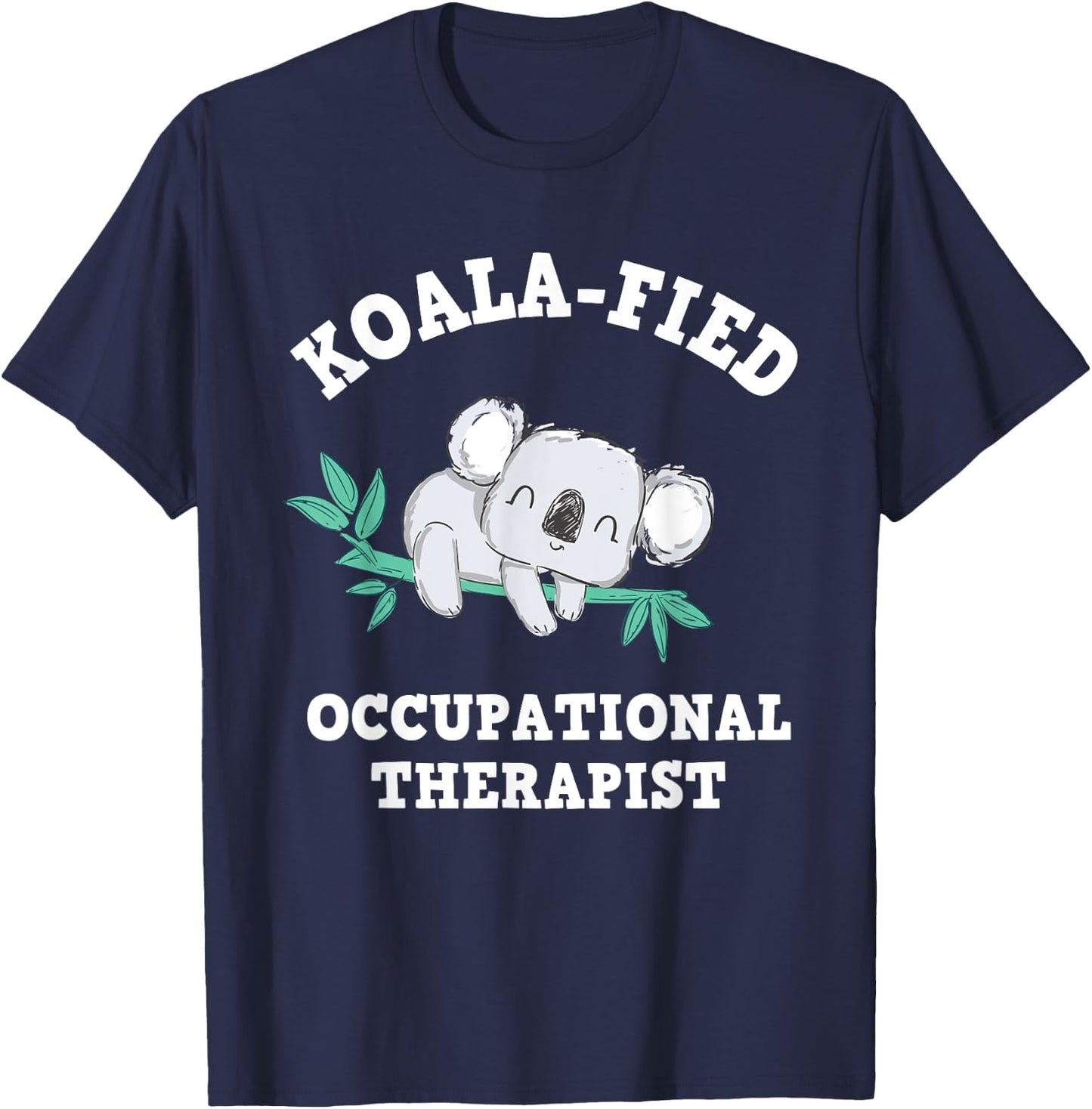 Funny Koala Occupational Therapy Qualified OT OTA T-Shirt - T-Shirt | Navy