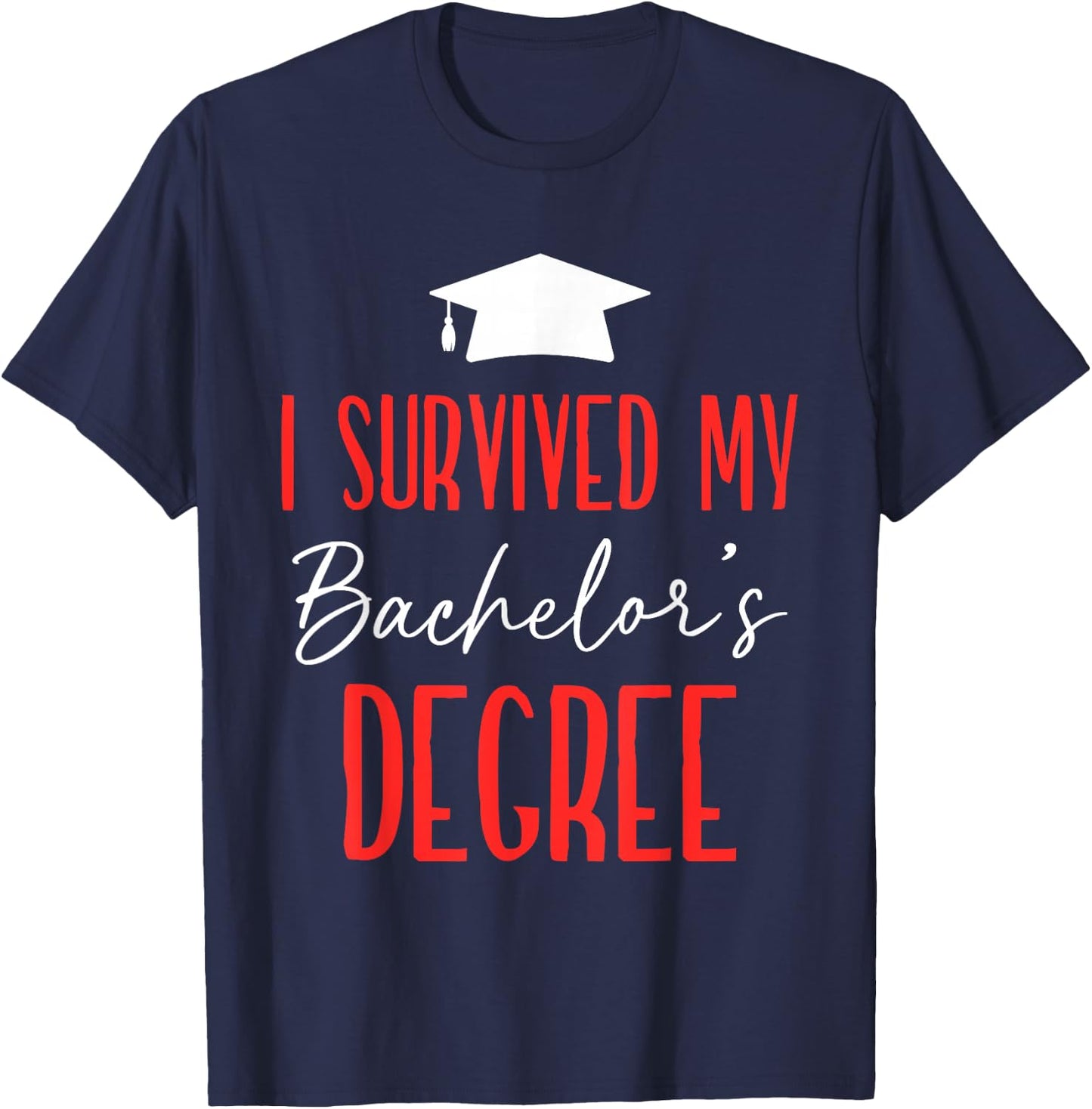 I Survived My Bachelor's Degree Party Bachelor Graduation T-Shirt - T-Shirt | Navy