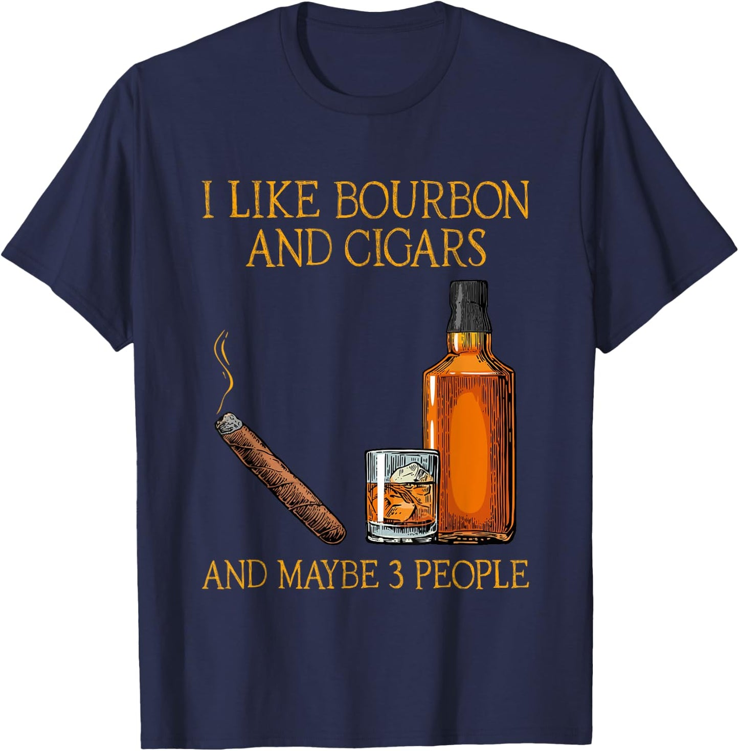 Funny I Like Bourbon And Cigars And Maybe 3 People Vintage T-Shirt - T-Shirt | Navy