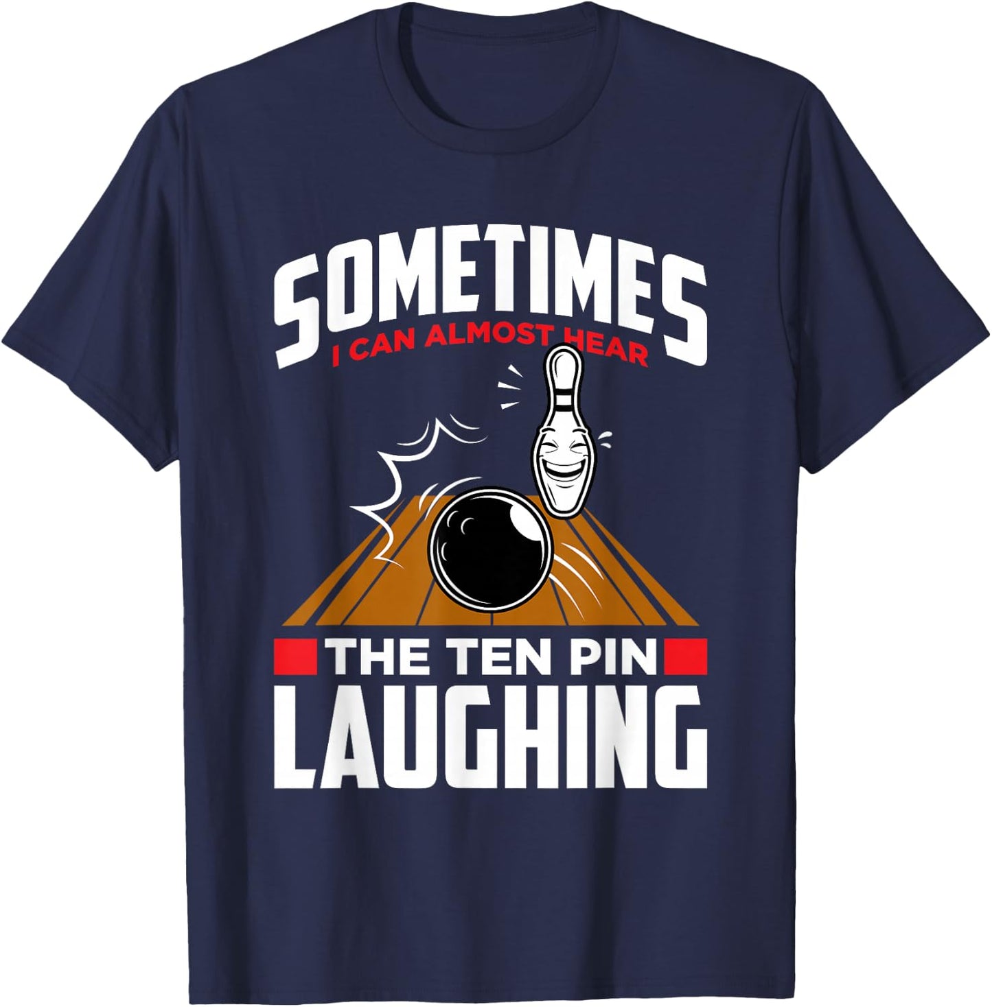 Hear The Ten Pin Laughing - Funny Bowler & Bowling Small T-Shirt - T-Shirt | Navy
