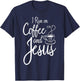 I Run On Coffee And Jesus Caffeine Drinking Christian Themed T-Shirt - T-Shirt | Navy