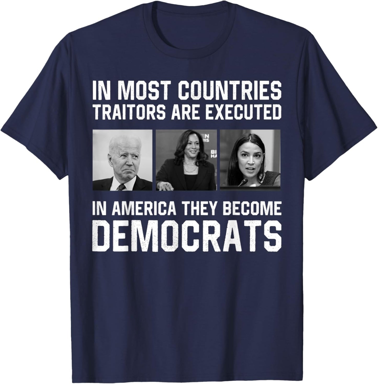 In Most Countries Traitors Are Executed In America T-Shirt - T-Shirt | Navy