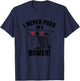 I Never Pass On A Bower - Funny Michigan Humor Euchre T-Shirt - T-Shirt | Navy