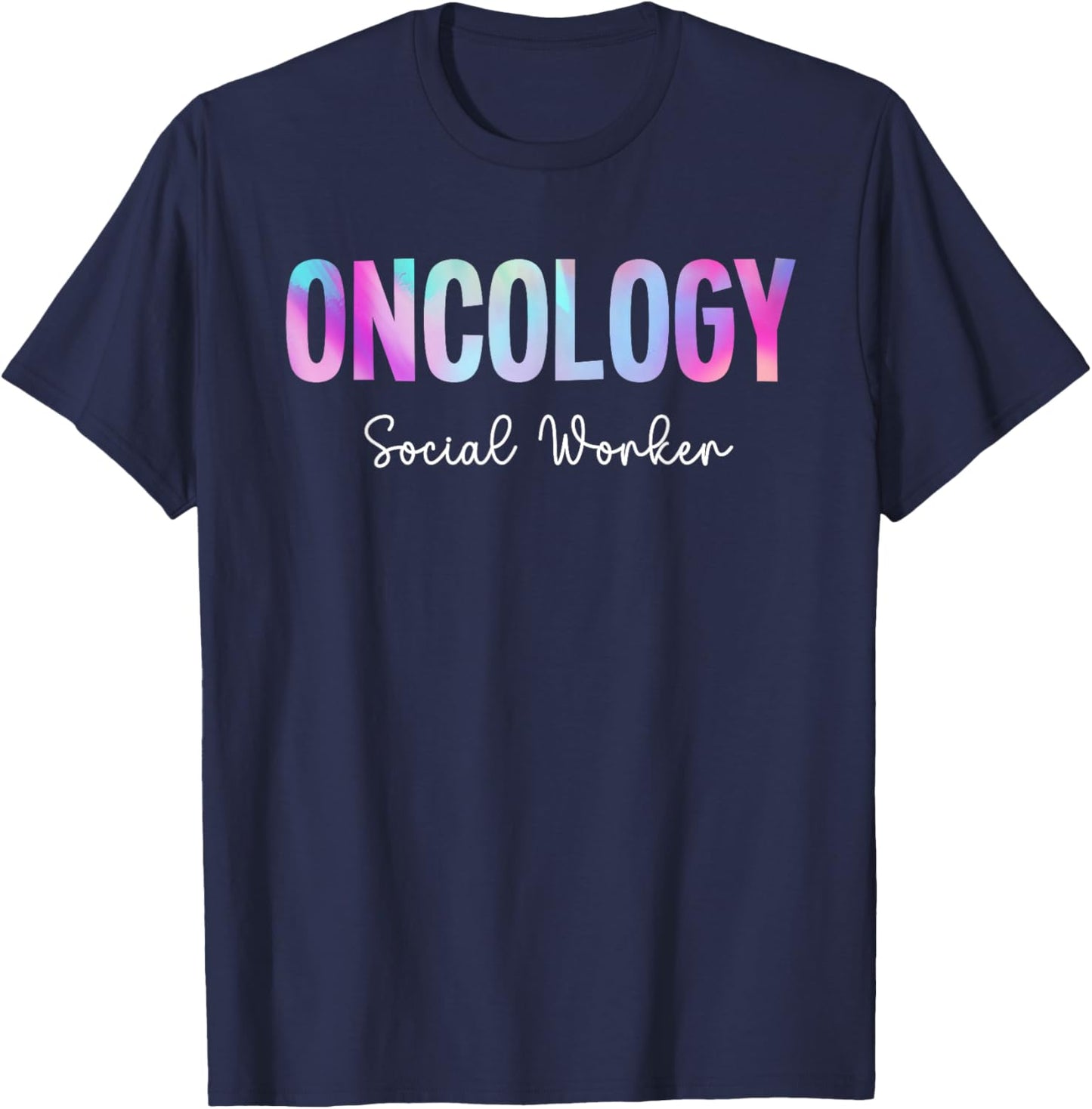 Tie Dye Oncology Social Worker Cancer Support Social Worker T-Shirt - T-Shirt | Navy