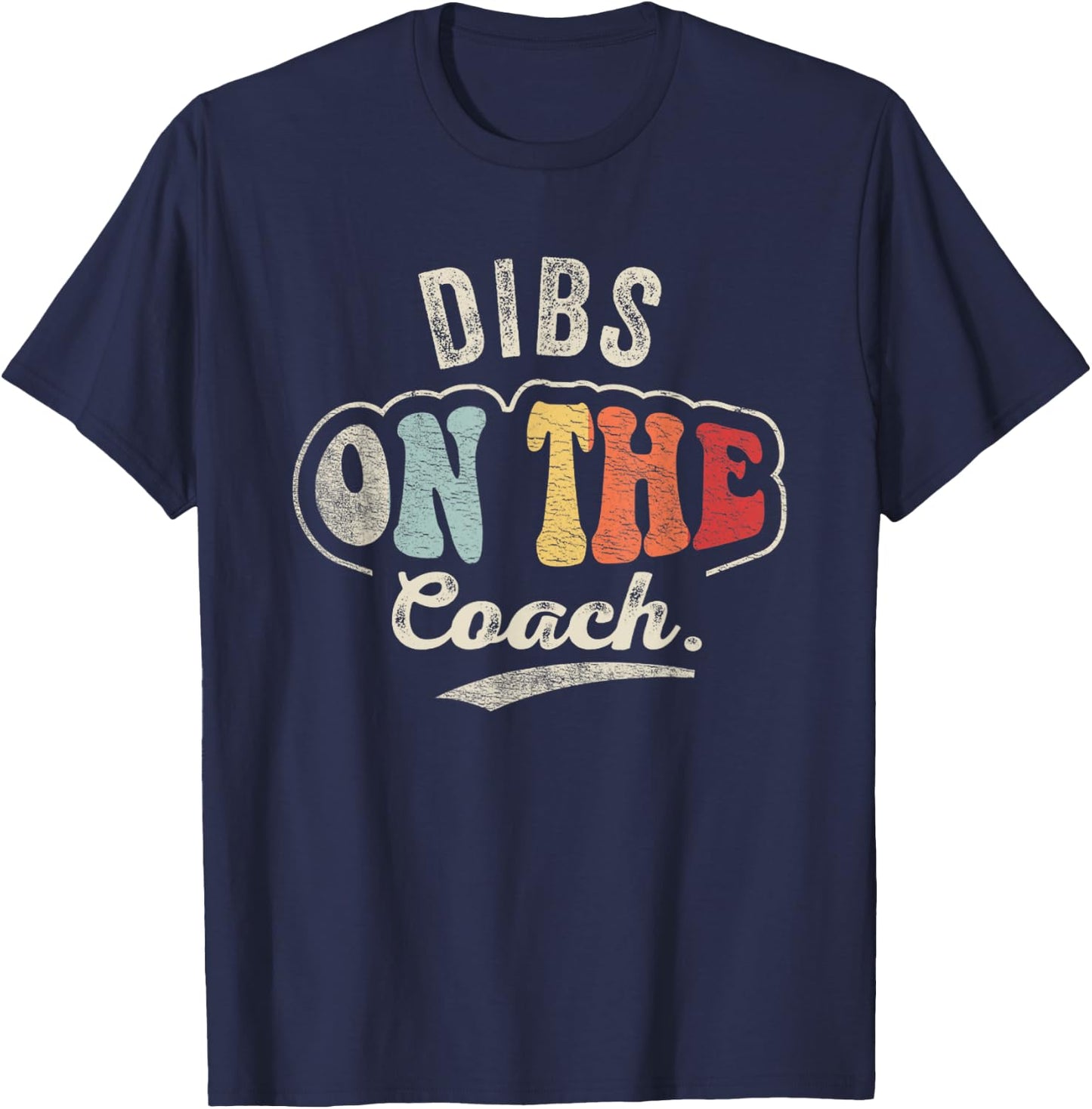 Retro Vintage Dibs On The Coach Shirt Coachs Basketball T-Shirt - T-Shirt | Navy