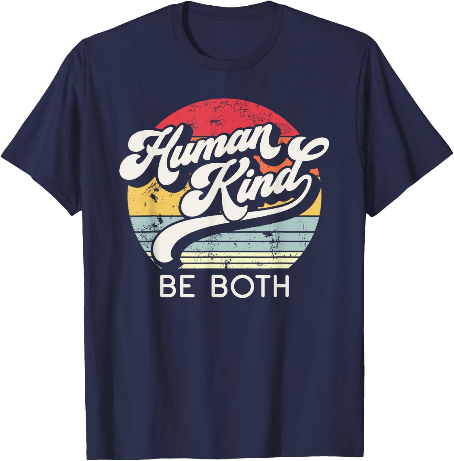 Human Kind, Be Both. Equality, Kindness, Humankind Retro T-Shirt - T-Shirt | Navy