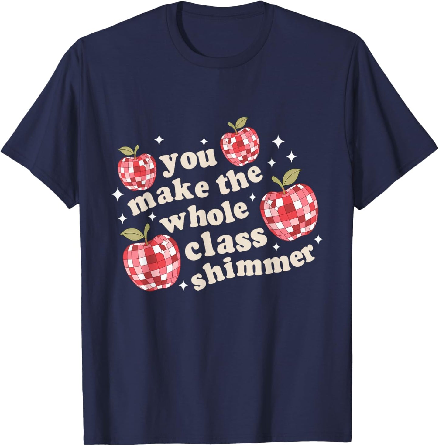 You Make The Whole Class Shimmer Teacher Back To School T-Shirt - T-Shirt | Navy