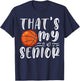 That's My Senior Basketball Mom Dad Brother Sister Game Day T-Shirt - T-Shirt | Navy