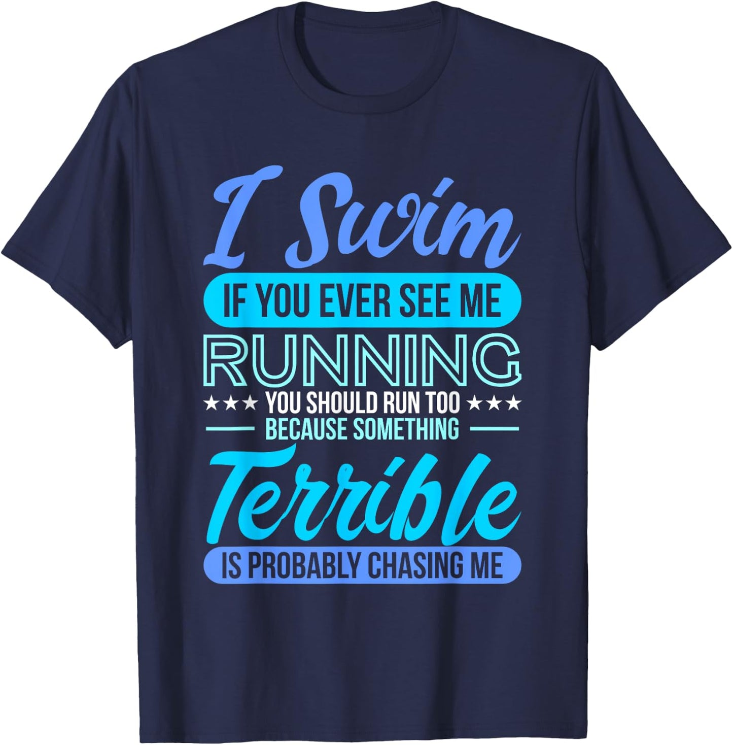 I Swim If You Ever See Me Running Funny Swimmer Qoutes Gifts T-Shirt - T-Shirt | Navy