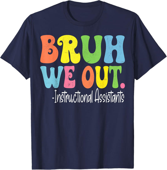 Bruh We Out Instructional Assistants Last Day Of School T-Shirt - T-Shirt | Navy