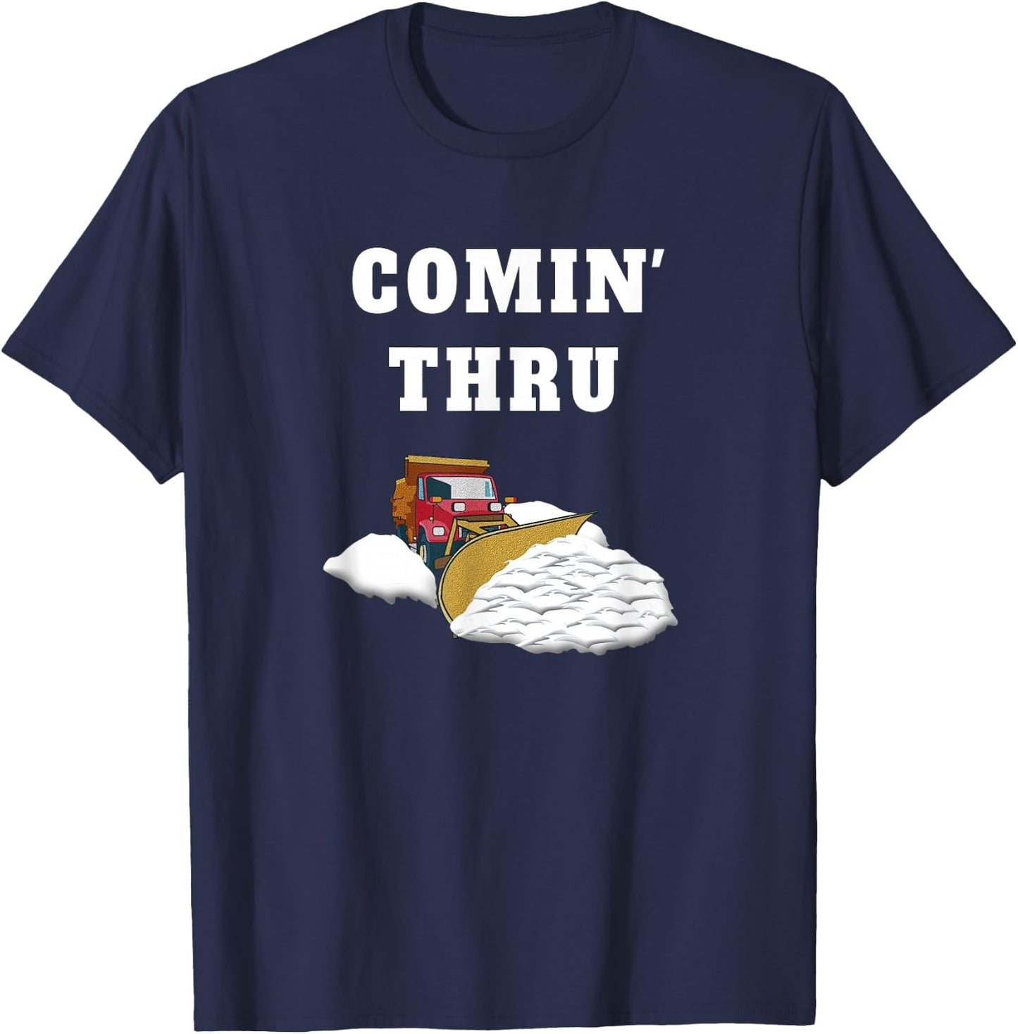Snow Plowing Truck Snow Clearing Funny Snow Plow Driver Joke T-Shirt - T-Shirt | Navy