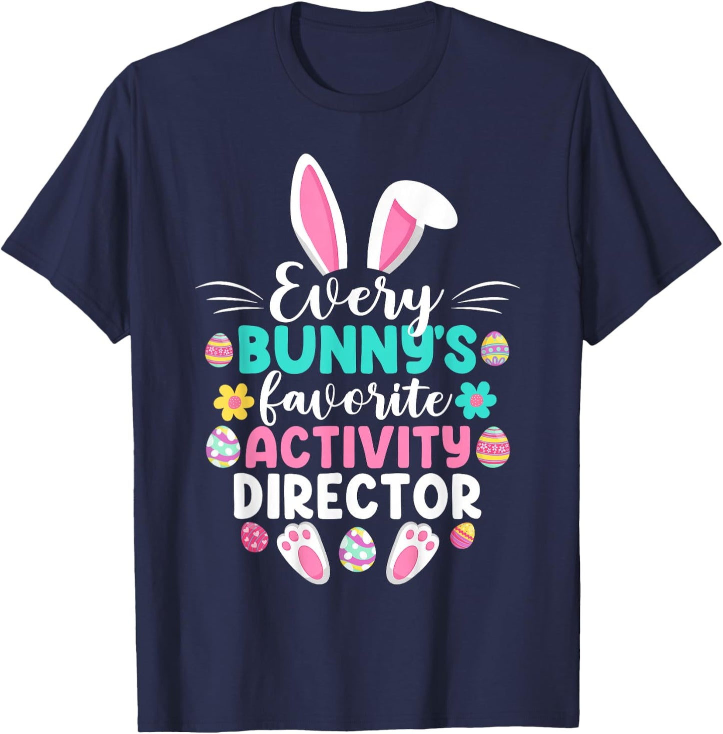 Every Bunny's Favorite Activity Director Funny Easter Day T-Shirt - T-Shirt | Navy