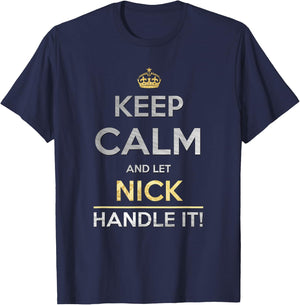 Keep Calm And Let Nick Handle It T-Shirt - T-Shirt | Navy