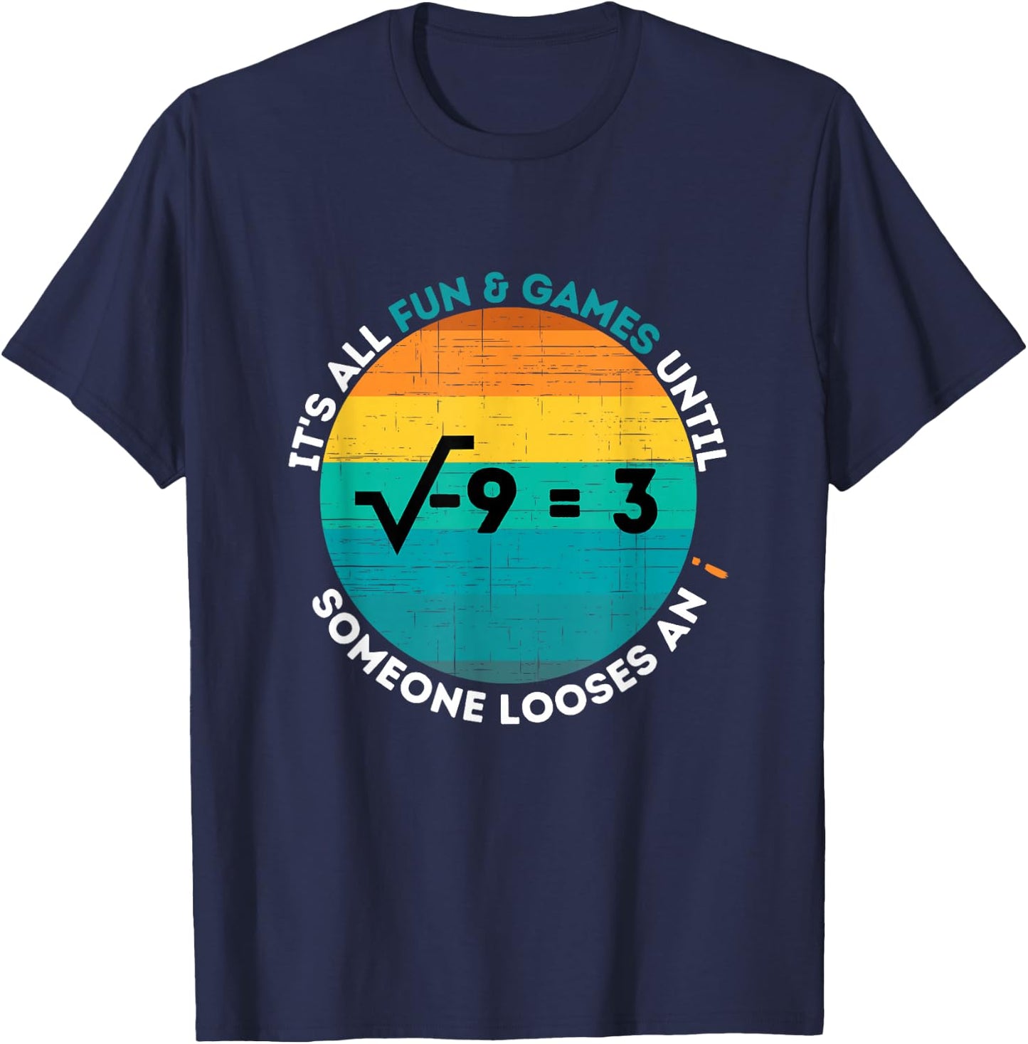 Loosing an i - Funny Math Imaginary Number T-Shirt - T-Shirt | Navy