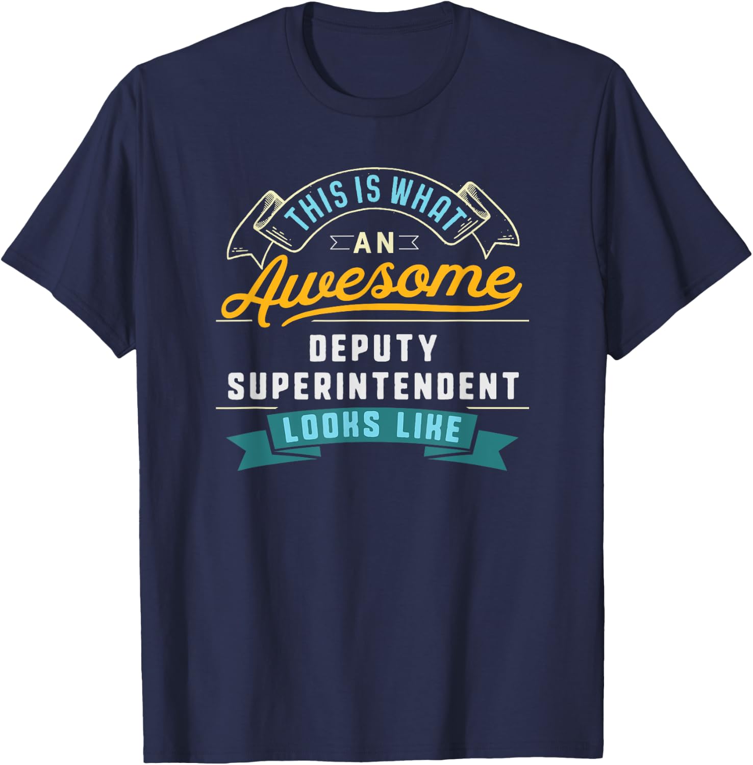 Funny Deputy Superintendent Shirt Awesome Job Occupation T-Shirt - T-Shirt | Navy