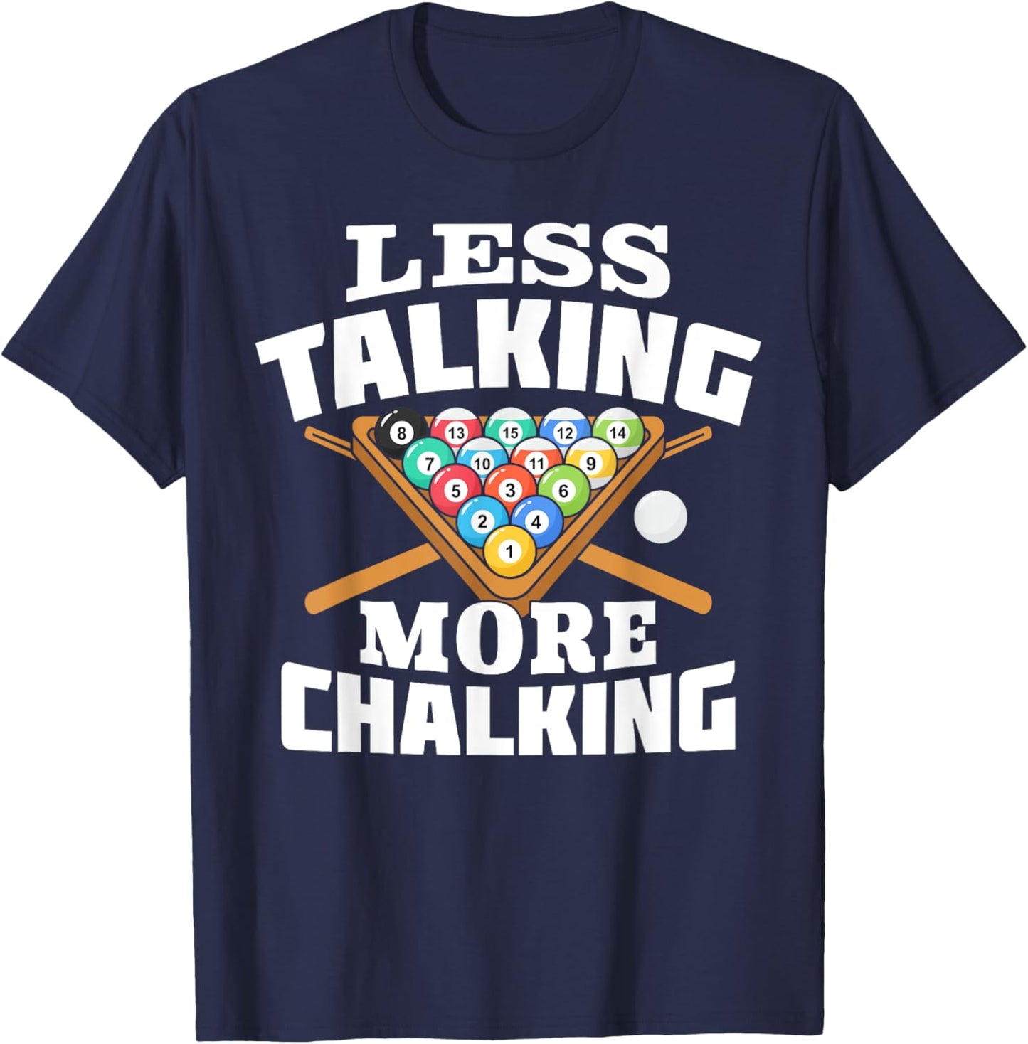 Less Talking More Chalking Pool Billiards Player Funny T-Shirt - T-Shirt | Navy