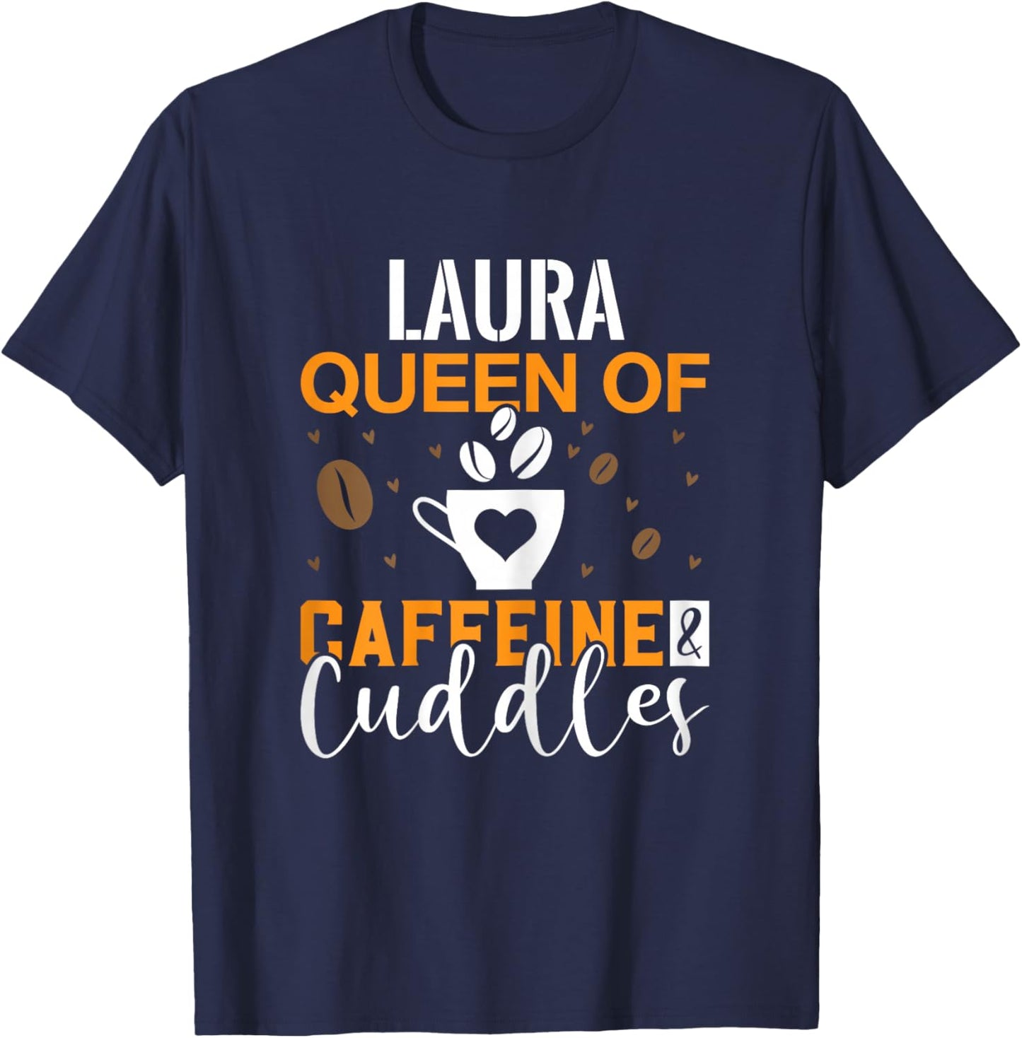 LAURA Queen of Caffeine & Cuddles Coffee LAURAS T-Shirt - T-Shirt | Navy