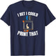 Machinist Gifts 3D Printing Design I Bet I Could Print That Gift -Kids Black Cotton Small T-Shirt - T-Shirt | Navy
