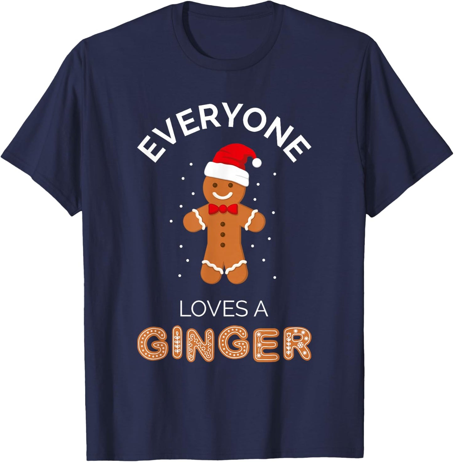 Everyone Loves A Ginger - Fun Outfit For Christmas, Costume T-Shirt - T-Shirt | Navy