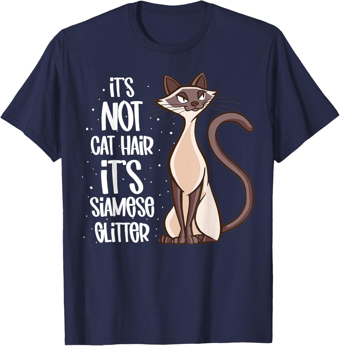 It's not Cat Hair It's Siamese Glitter - Siamese Cat T-Shirt - T-Shirt | Navy