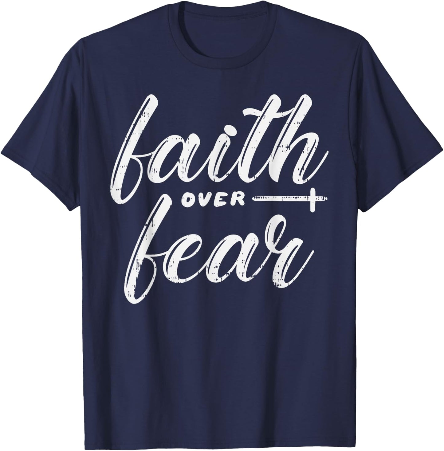 Faith Over Fear Jesus God Religious Spiritual Christian Gift T-Shirt - T-Shirt | Navy