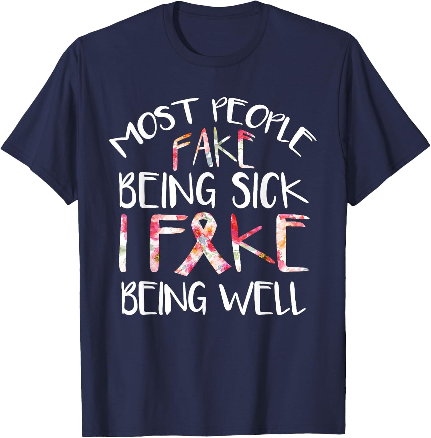 Flower Design Fibromyalgia Warrior Awareness fake being Well T-Shirt - T-Shirt | Navy