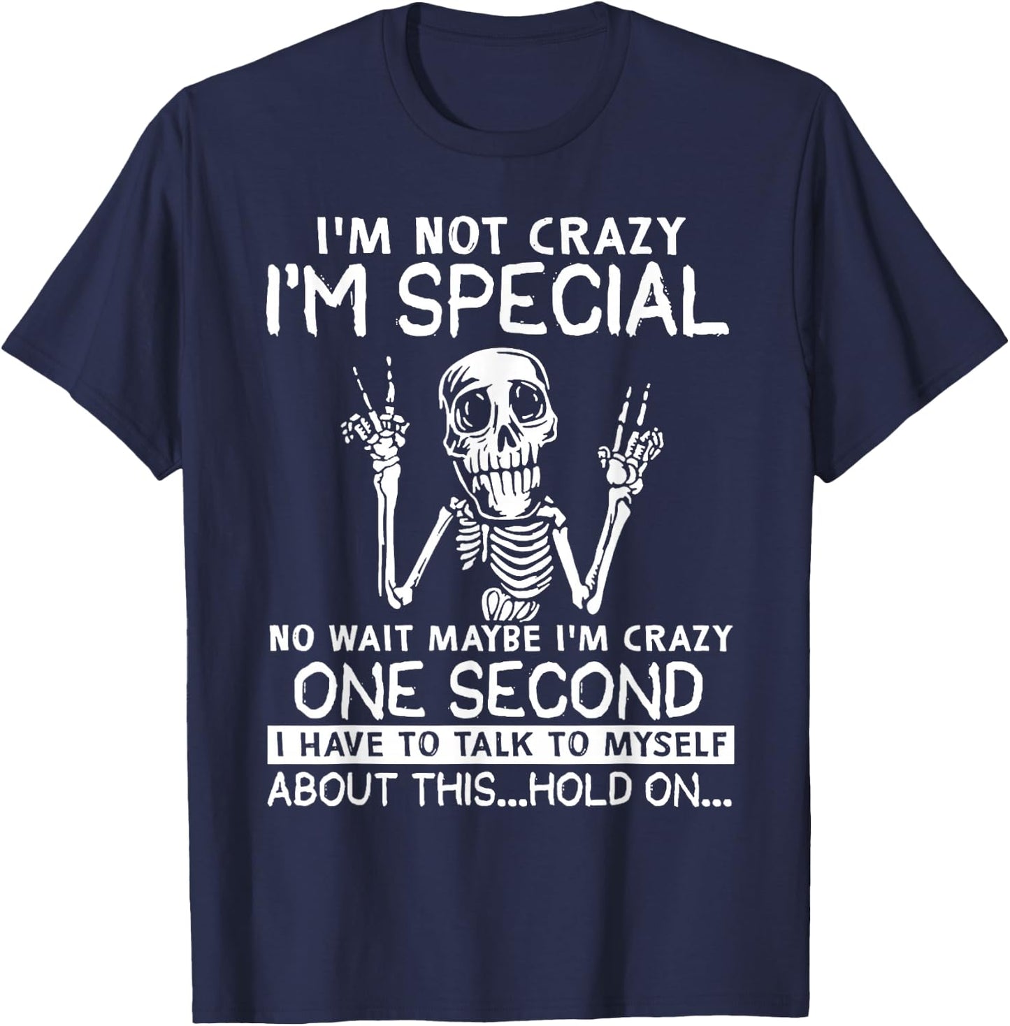 I'm Not Crazy I'm Special No Wait Maybe I'm Crazy Skull T-Shirt - T-Shirt | Navy