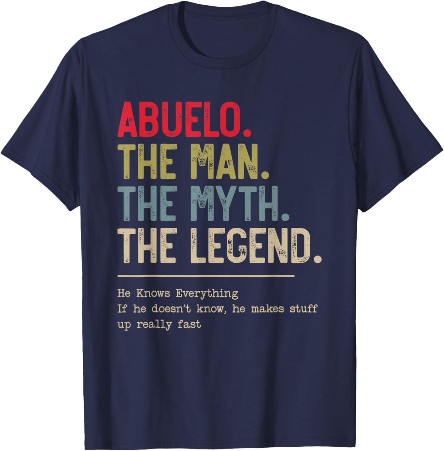 Abuelo The Man The Myth The Legend He Knows Everything T-Shirt - T-Shirt | Navy