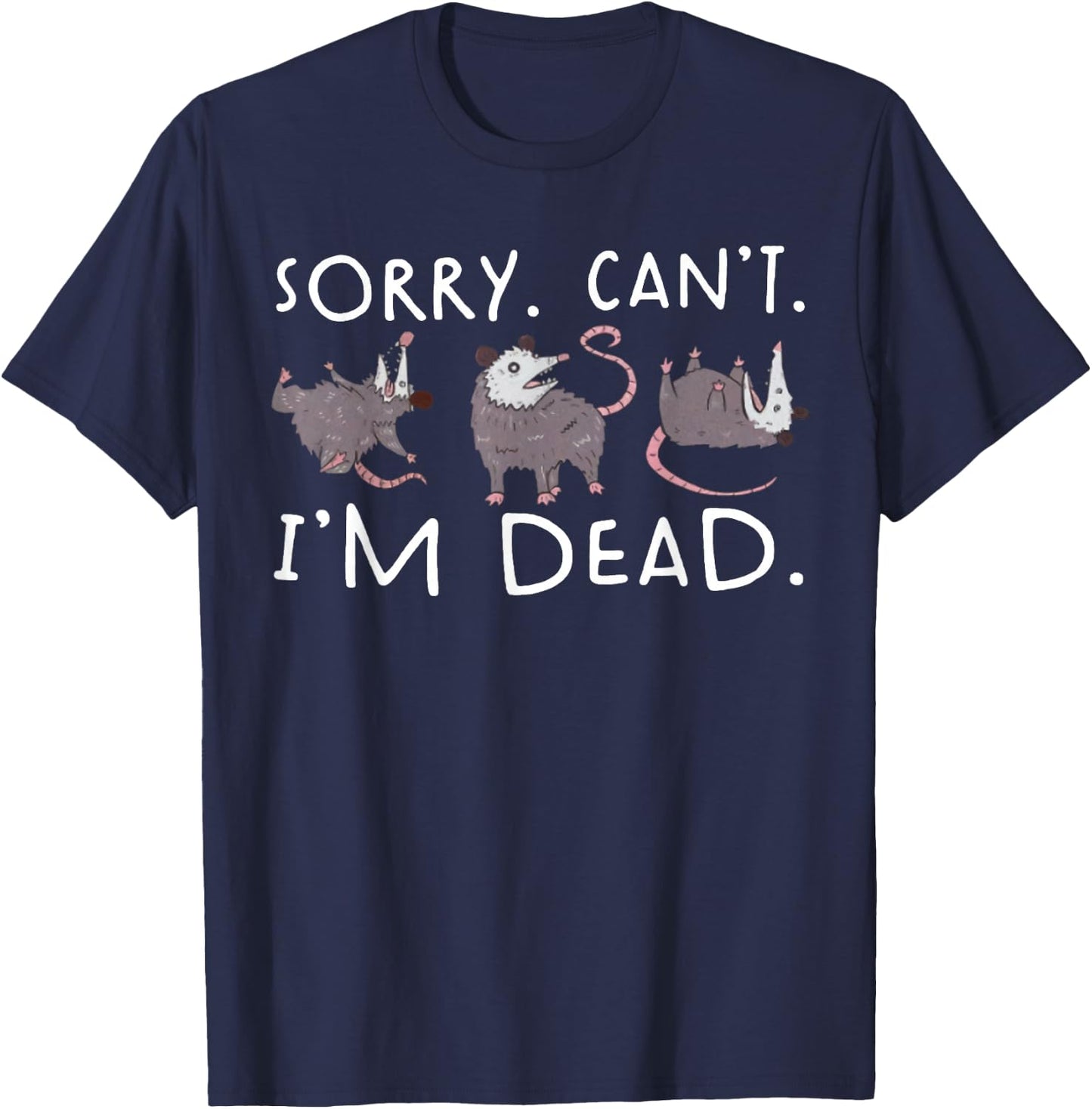 Sorry Can't Possum Dead Funny Opossum Fake Death Trash Meme T-Shirt - T-Shirt | Navy
