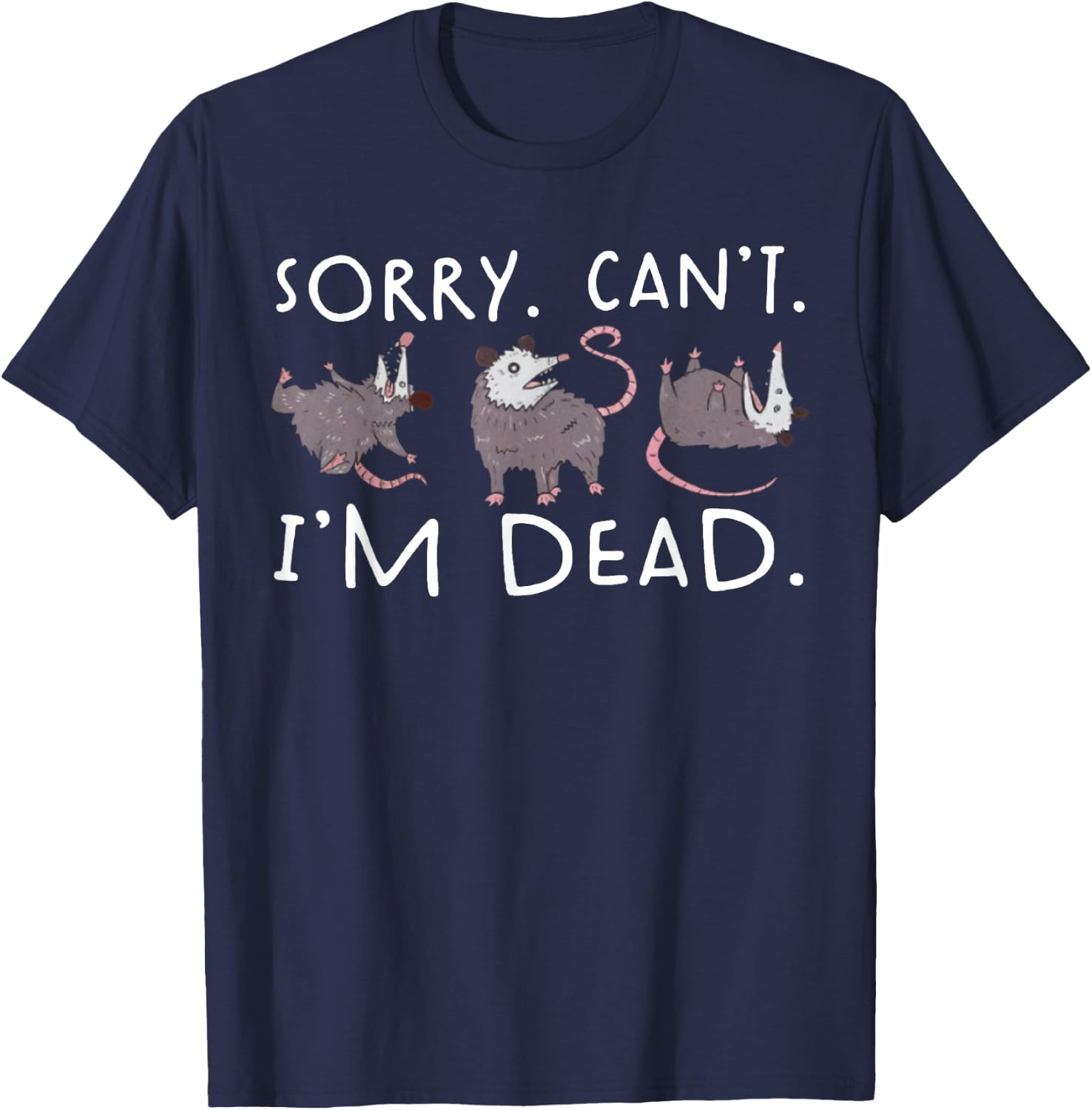 Sorry Can't Possum Dead Funny Opossum Fake Death Trash Meme T-Shirt - T-Shirt | Navy