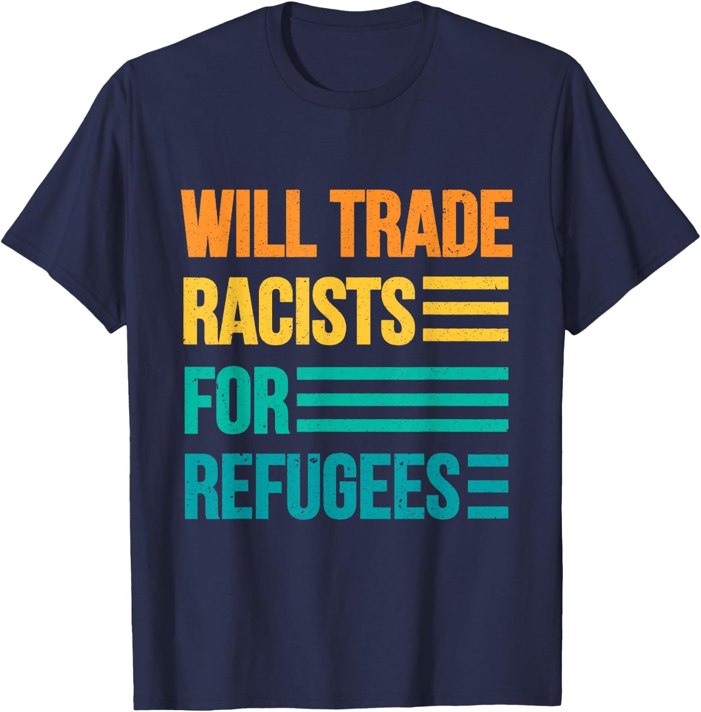 Will Trade Racists For Refugees Diversity Immigrants Unite T-Shirt - T-Shirt | Navy